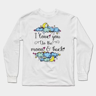 I love you to the moon and back Long Sleeve T-Shirt